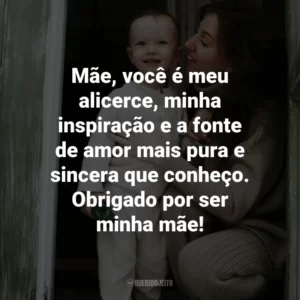 Mãe, você é meu alicerce, minha inspiração e a fonte de amor mais pura e sincera que conheço. Obrigado por ser minha mãe!