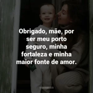 Obrigado, mãe, por ser meu porto seguro, minha fortaleza e minha maior fonte de amor.
