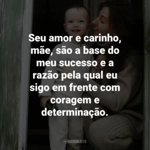 Seu amor e carinho, mãe, são a base do meu sucesso e a razão pela qual eu sigo em frente com coragem e determinação.