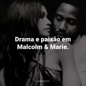 Drama e paixão em Malcolm & Marie.