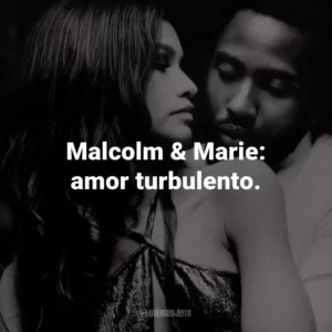 Malcolm & Marie: amor turbulento.