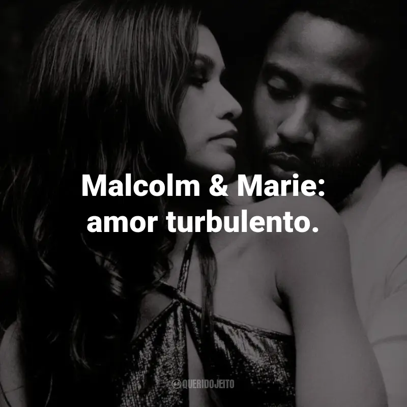 Frases do Filme Malcolm & Marie: Malcolm & Marie: amor turbulento.