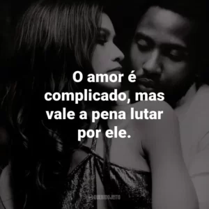 O amor é complicado, mas vale a pena lutar por ele. – Marie.