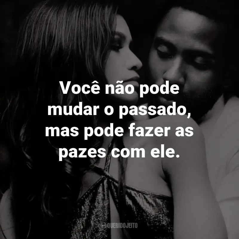 Frases do Filme Malcolm & Marie: Você não pode mudar o passado, mas pode fazer as pazes com ele. - Malcolm.