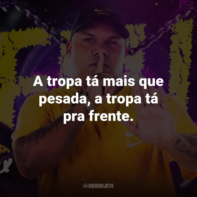 Frases do MC Delux: A tropa tá mais que pesada, a tropa tá pra frente.