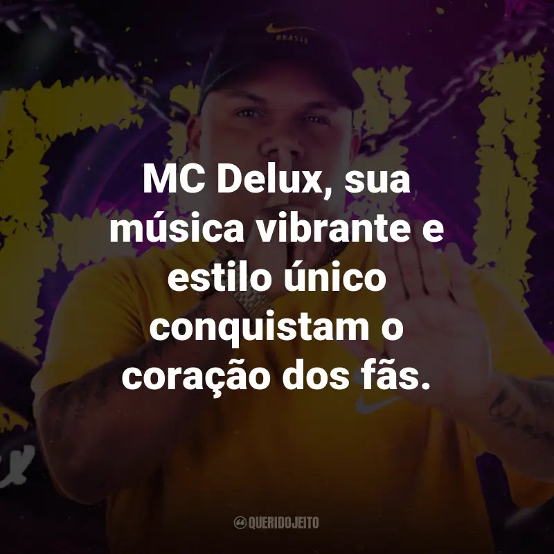 Frases do MC Delux: MC Delux, sua música vibrante e estilo único conquistam o coração dos fãs.