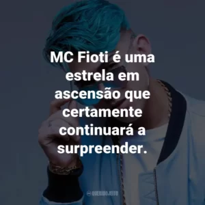 MC Fioti é uma estrela em ascensão que certamente continuará a surpreender.