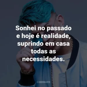 Sonhei no passado e hoje é realidade, suprindo em casa todas as necessidades.