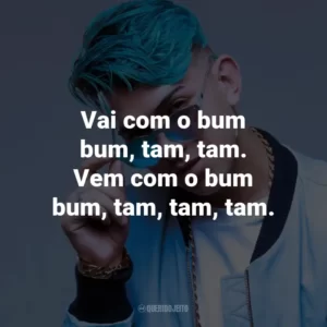 Vai com o bum bum, tam, tam. Vem com o bum bum, tam, tam, tam.