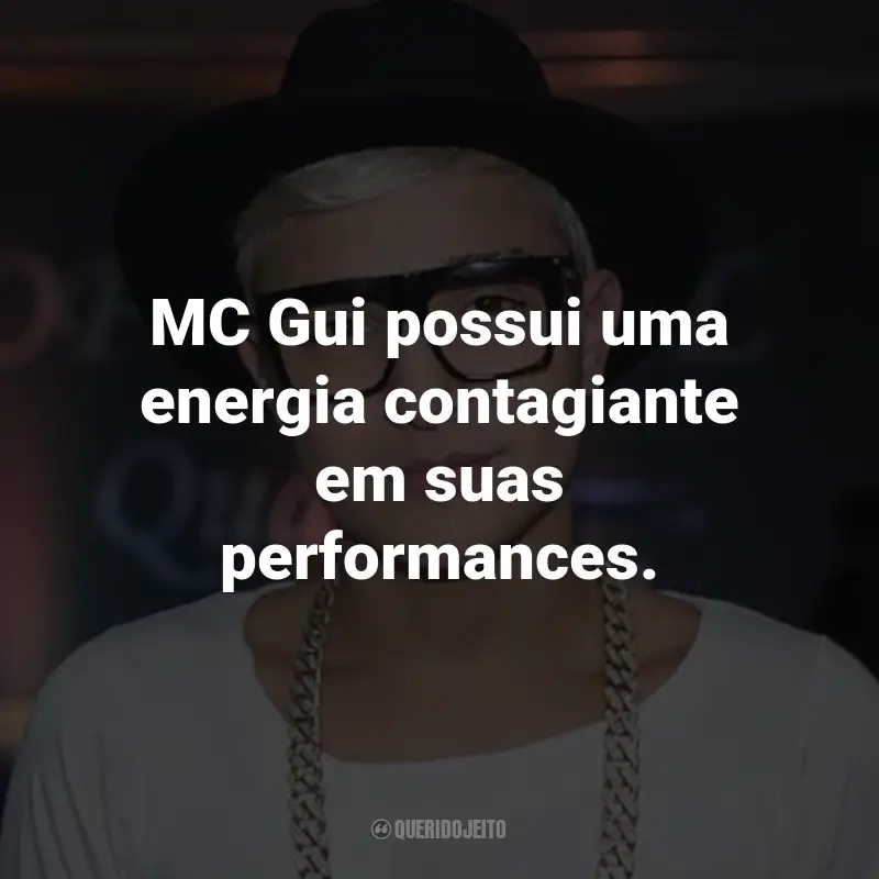 Frases do MC Gui: MC Gui possui uma energia contagiante em suas performances.
