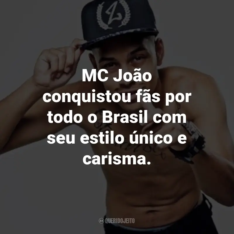 Frases do MC João: MC João conquistou fãs por todo o Brasil com seu estilo único e carisma.