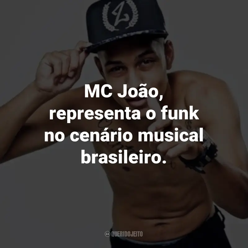 Frases do MC João: MC João, representa o funk no cenário musical brasileiro.