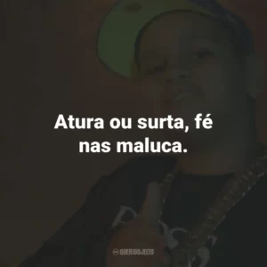 Atura ou surta, fé nas maluca.
