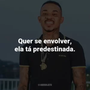 Quer se envolver, ela tá predestinada.