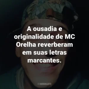 A ousadia e originalidade de MC Orelha reverberam em suas letras marcantes.
