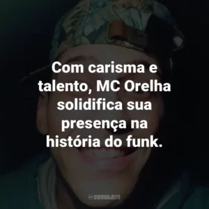 Com carisma e talento, MC Orelha solidifica sua presença na história do funk.