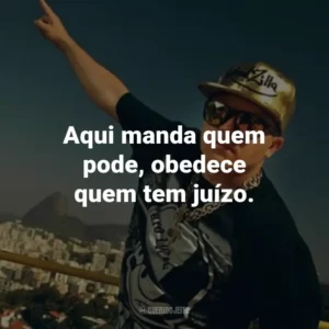 Aqui manda quem pode, obedece quem tem juízo.