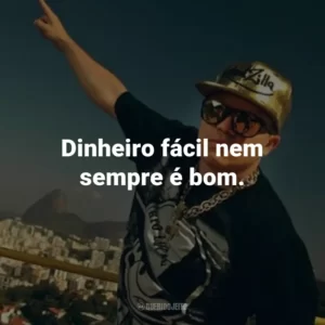 Dinheiro fácil nem sempre é bom.