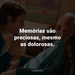 Memórias são preciosas, mesmo as dolorosas. – Anne.