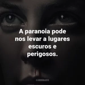 A paranoia pode nos levar a lugares escuros e perigosos.