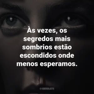 Às vezes, os segredos mais sombrios estão escondidos onde menos esperamos.