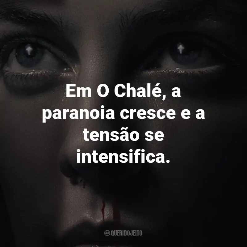 Frases do Filme O Chalé: Em O Chalé, a paranoia cresce e a tensão se intensifica.
