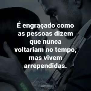 É engraçado como as pessoas dizem que nunca voltariam no tempo, mas vivem arrependidas. – Sylvia Weis.