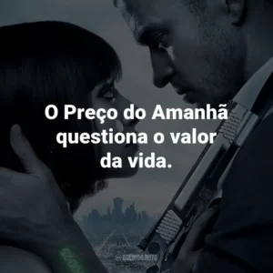O Preço do Amanhã questiona o valor da vida.