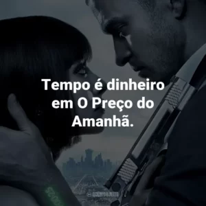 Tempo é dinheiro em O Preço do Amanhã.