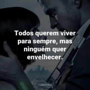 Todos querem viver para sempre, mas ninguém quer envelhecer. – Sylvia Weis.