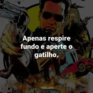 Apenas respire fundo e aperte o gatilho. – Ray Owens.
