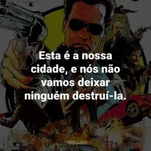 Esta é a nossa cidade, e nós não vamos deixar ninguém destruí-la. – Ray Owens.