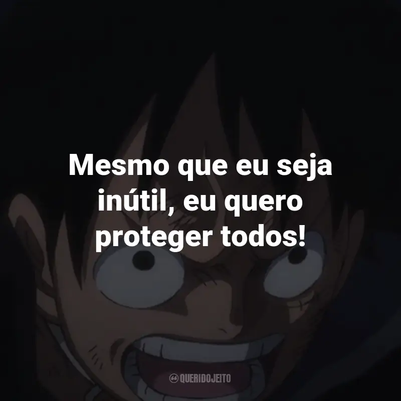 Frases da Série One Piece: Mesmo que eu seja inútil, eu quero proteger todos! - Tony Tony Chopper.