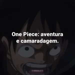 One Piece: aventura e camaradagem.