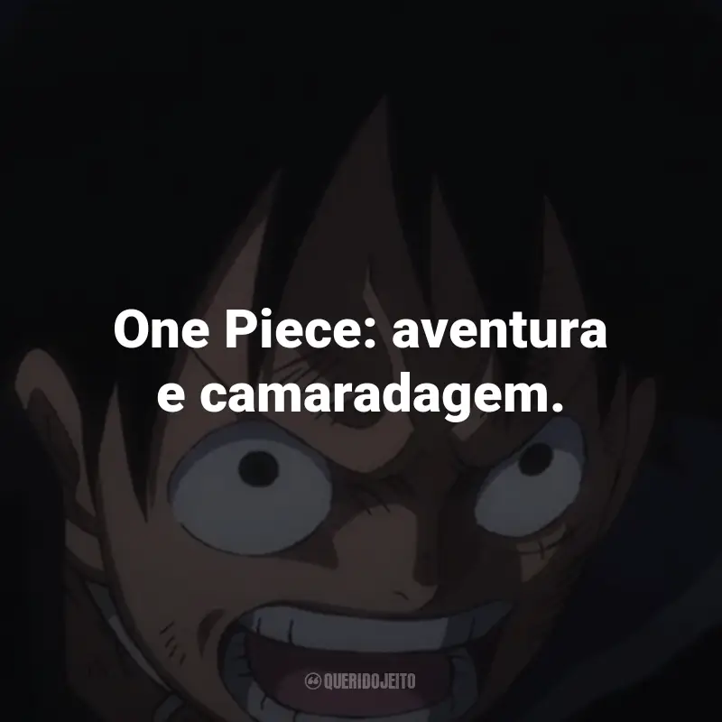 Frases da Série One Piece: One Piece: aventura e camaradagem.