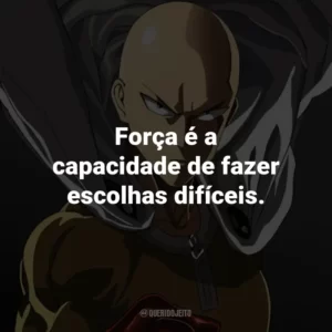 Força é a capacidade de fazer escolhas difíceis. – King.