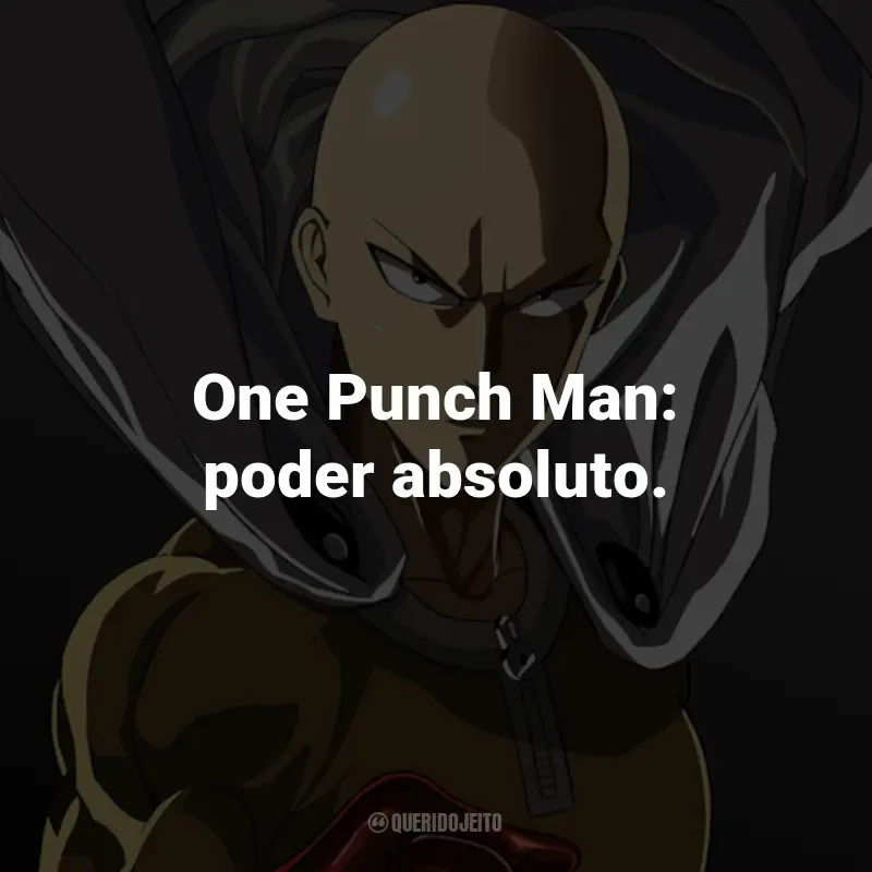 Frases da Série One Punch Man: One Punch Man: poder absoluto.