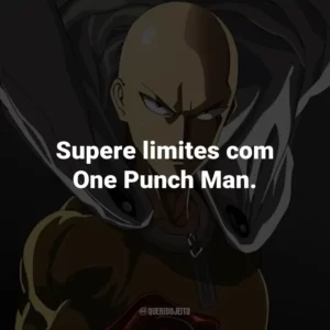 Supere limites com One Punch Man.