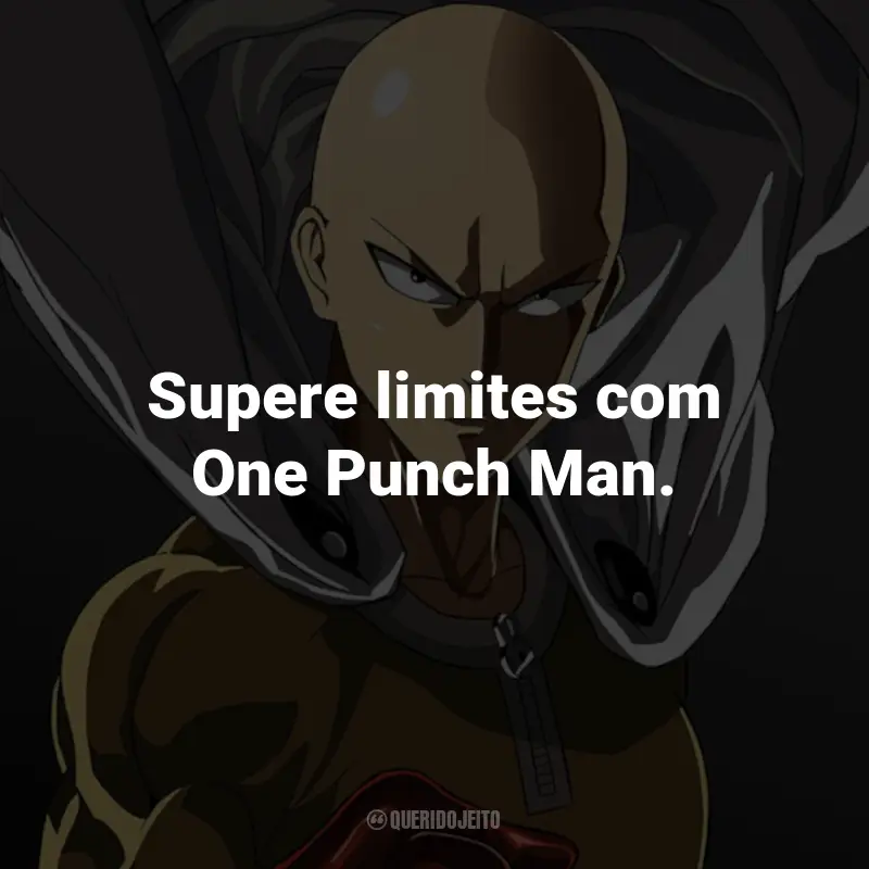 Frases da Série One Punch Man: Supere limites com One Punch Man.