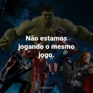 Não estamos jogando o mesmo jogo. – Clint Barton/Gavião Arqueiro.