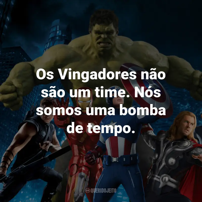 Frases de Os Vingadores: Os Vingadores não são um time. Nós somos uma bomba de tempo. - Bruce Banner/Hulk.