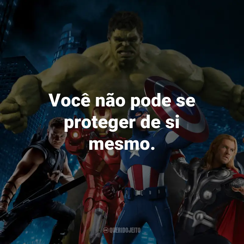 Frases de Os Vingadores: Você não pode se proteger de si mesmo. - Os Vingadores: The Avengers.