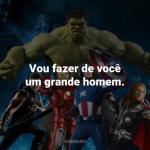 Vou fazer de você um grande homem. – Yondu para Peter Quill/Star-Lord.