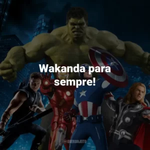 Wakanda para sempre! – T’Challa/Pantera Negra.
