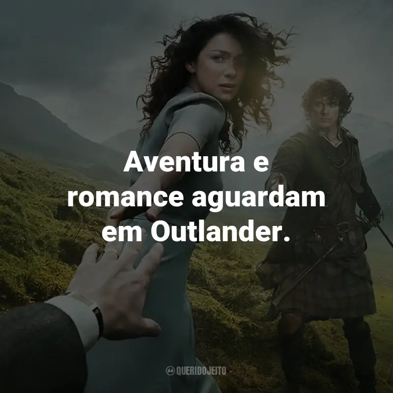 Frases da Série Outlander: Aventura e romance aguardam em Outlander.