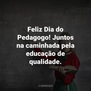 Feliz Dia do Pedagogo! Juntos na caminhada pela educação de qualidade.