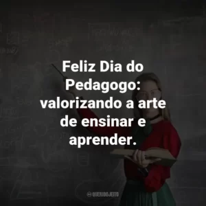 Feliz Dia do Pedagogo: valorizando a arte de ensinar e aprender.