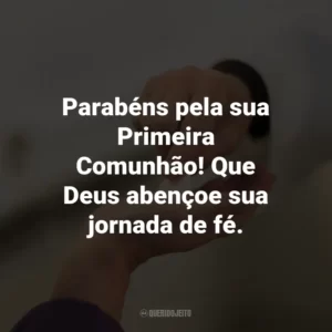 Parabéns pela sua Primeira Comunhão! Que Deus abençoe sua jornada de fé.