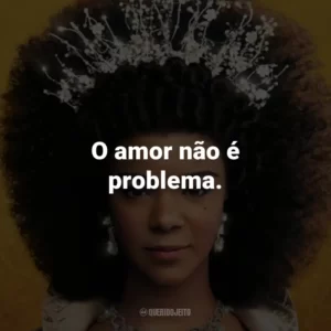 O amor não é problema.