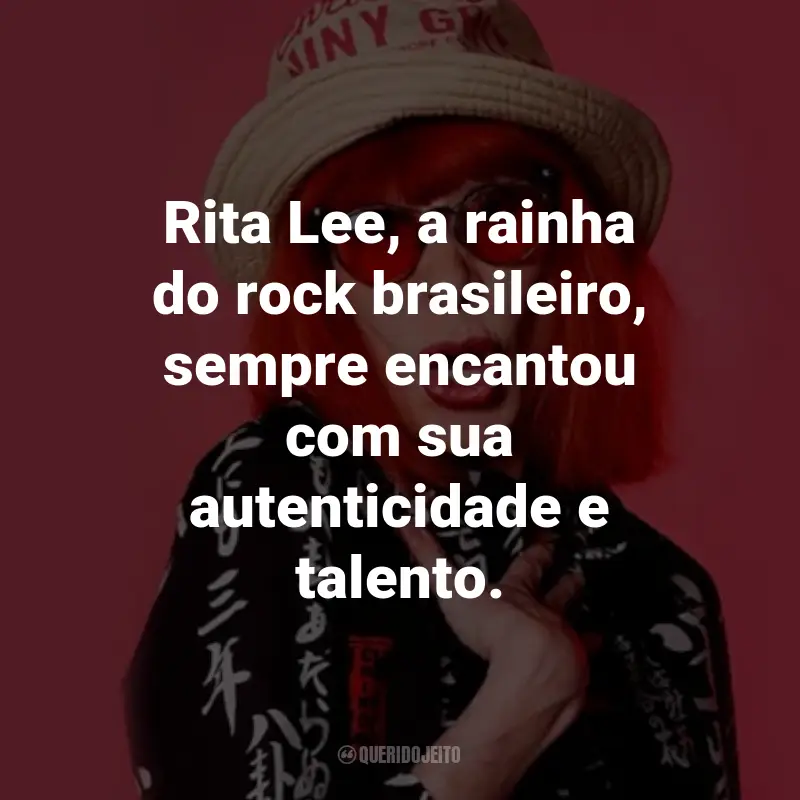 Frases da Rita Lee: Rita Lee, a rainha do rock brasileiro, sempre encantou com sua autenticidade e talento.